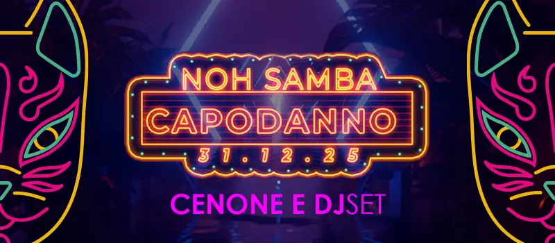 NOH Samba Capodanno 31.12.25 - Cenone e DJ Set